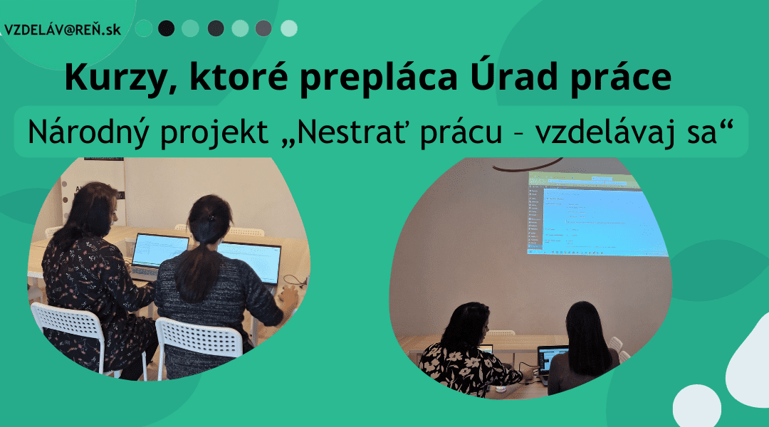 Nestrat pracu, vzdelavaj sa - Kurzy, ktoré prepláca Úrad práce Vzdelavaren.sk